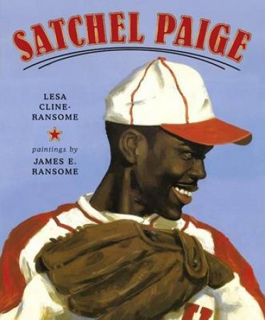 Satchel Paige by Les Cline-Ransome