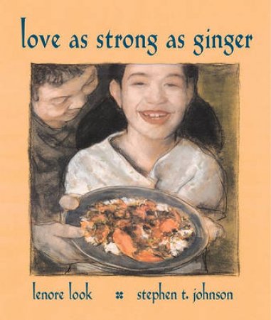 Love As Strong As Ginger by Lenore Look