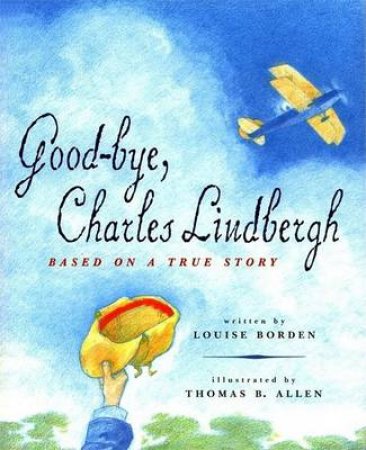 Good-Bye, Charles Lindbergh by Louise Borden