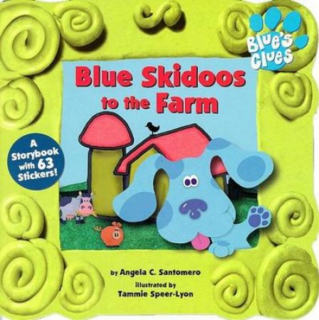 Blue's Clues: Blue Skidoos To The Farm by  Liza Alexander & Angela C Santomero