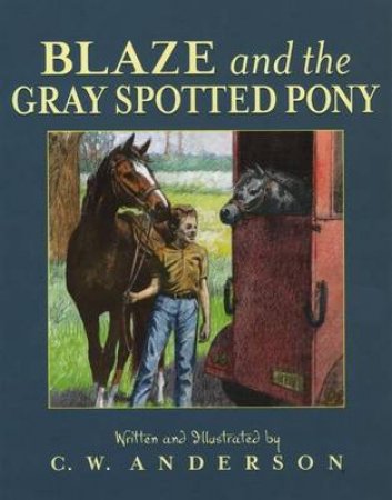 Blaze And The Gray Spotted Pony by C W Anderson