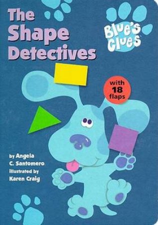 Blue's Clues: The Shape Detectives by Angela Santomero