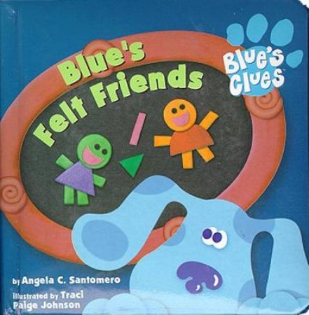 Blue's Clues: Blue's Felt Friends by Angela Santomero