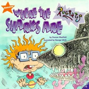 Rugrats: Where The Sharks Are by Stephanie St Pierre