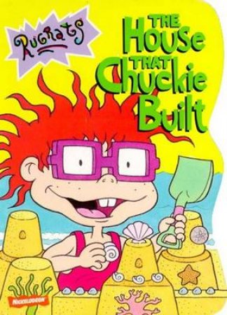 Rugrats: The House That Chuckie Built by Sarah Wilson