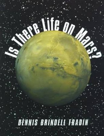 Is There Life On Mars? by Dennis Brindell Fradin