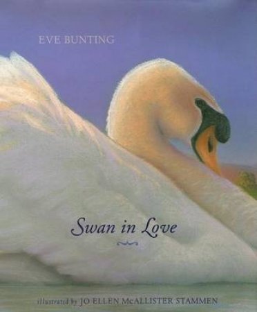 Swan In Love by Eve Bunting