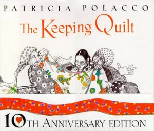 The Keeping Quilt by Patricia Polacco