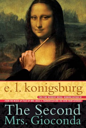 The Second Mrs Giaconda by E L Konigsburg