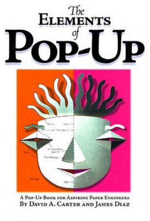 The Elements Of Pop Up by David Carter & James Diaz