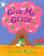 Give Me Grace A Childs Daybook Of Prayers