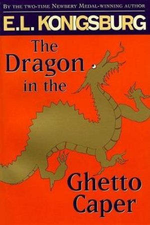 The Dragon In The Ghetto Caper by E L Konigsburg