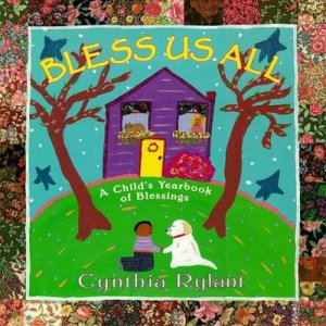 Bless Us All: A Child's Yearbook Of Blessings by Cynthia Rylant