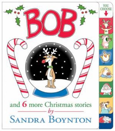 Bob, And 6 More Christmas Stories by Sandra Boynton