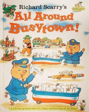 Richard Scarry's All Around Busytown! Pop-Up Book by Richard Scarry