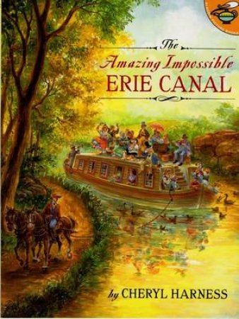 The Amazing Impossible Erie Canal by Cheryl Harness