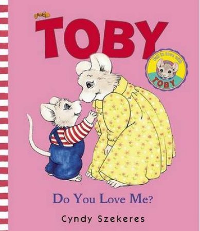 Toby: Do You Love Me? by Cyndy Szekeres