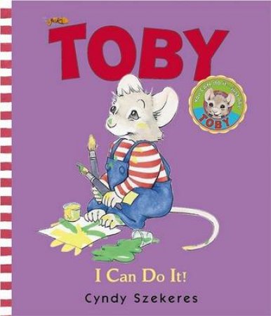 Toby: I Can Do It! by Cyndy Szekeres