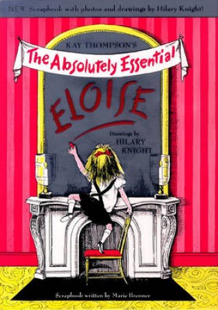 Eloise: The Absolutely Essential Edition by Kay Thompson