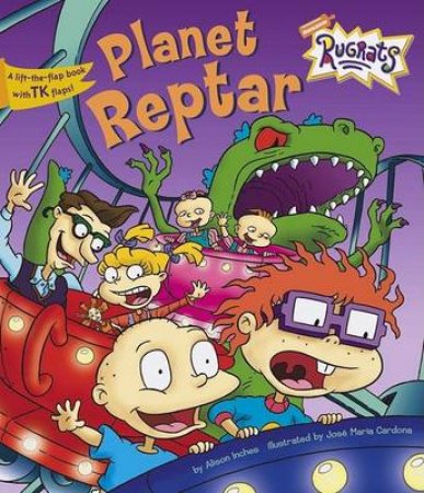 Rugrats: Planet Reptar Jumbo Lift-The-Flap Book by Alison Inches