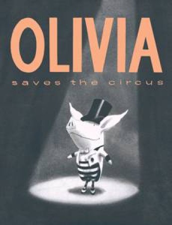 Olivia Saves The Circus by Ian Falconer