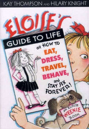 Eloise's Guide To Life by Kay Thompson