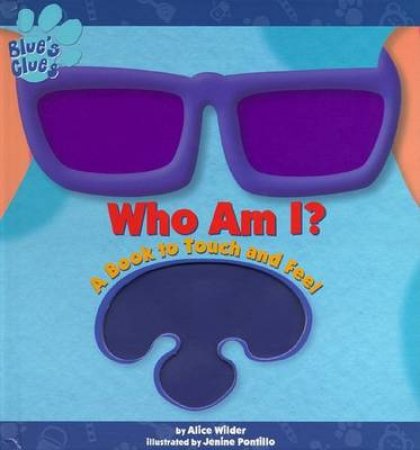 Blue's Clues: Who Am I?: A Book To Touch & Feel by Alice Wilder