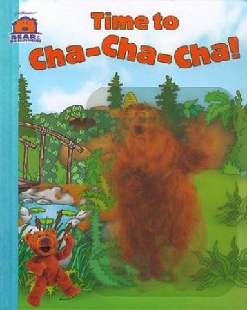 Bear In The Big Blue House: Time To Cha-Cha-Cha! by Kiki Thorpe