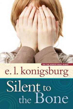 Silent To The Bone by E L Konigsburg