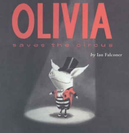 Olivia Saves The Circus by Ian Falconer