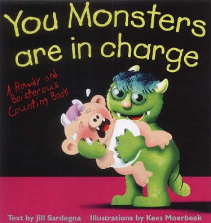 You Monsters Are In Charge: A Counting Pop-Up Book by Jill Sardegna