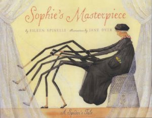 Sophie's Masterpiece: A Spider's Tale by Eileen Spinelli