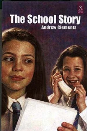 The School Story by Andrew Clements