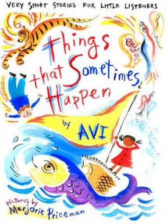 Things That Sometimes Happen: Very Short Stories For Little Listeners by Avi