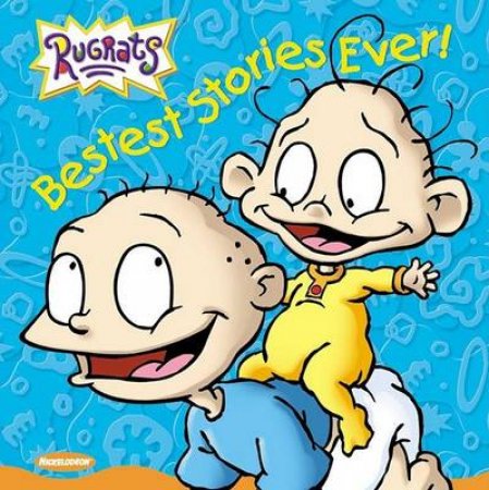 Rugrats: Bestest Stories Ever! by Various