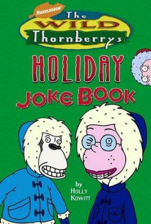 The Wild Thornberry's Holiday Joke Book by Holly Kowitt