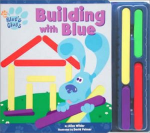 Blue's Clues: Building With Blue by Alice Wilder