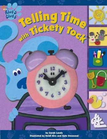 Blue's Clues: Telling Time With Tickety Tock by Sarah Landy