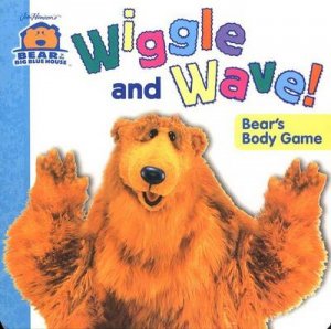 Bear In The Big Blue House: Wiggle And Wave!: Bear's Body Game by Kylie Foxx