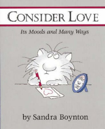 Consider Love: Its Moods And Many Ways by Sandra Boynton