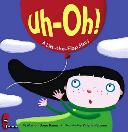 Uh-Oh!: A Lift-The-Flap Story by Marion Dane Bauer