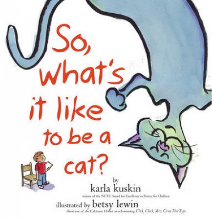 So What's It Like To Be A Cat? by Karla Kuskin