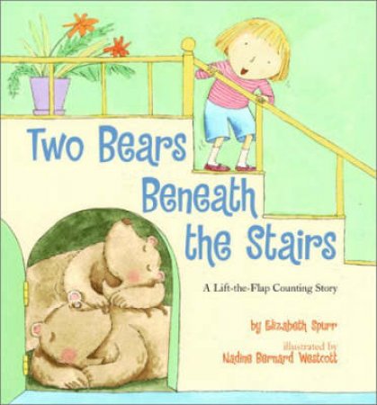 Two Bears Beneath The Stairs: A Lift-The-Flap Counting Story by Elizabeth Spurr