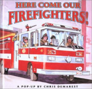 Here Come Our Firefighters! Pop-Up Book by Chris Demarest