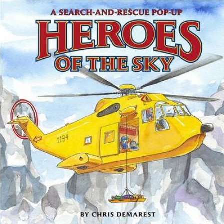 Heroes Of The Sky: A Search And Rescue Pop-Up by Chris Demarest