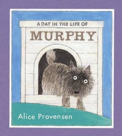 Day In The Life Of Murphy by Alice Provensen