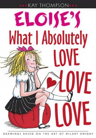 Eloise's What I Absolutely Love Love Love? by Kay Thompson