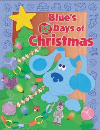 Blue's Clues: Blue's 12 Days Of Christmas Board Book by Catherine Lukas