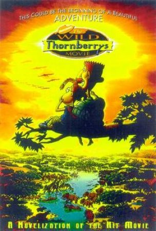 The Wild Thornberrys Movie: Junior Novelization by East Dubowski Cathy