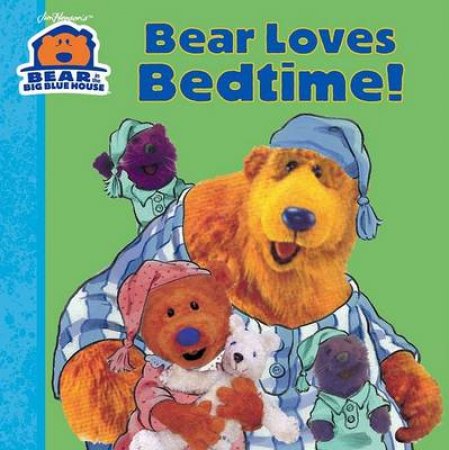 Bear In The Big Blue House: Bear Loves Bedtime! by Various